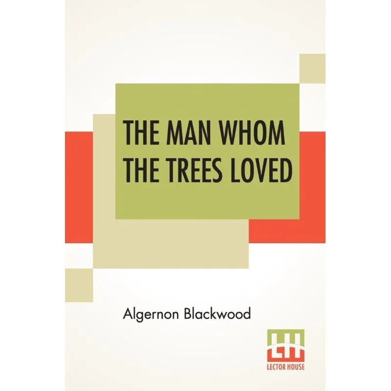 The Man Whom The Trees Loved