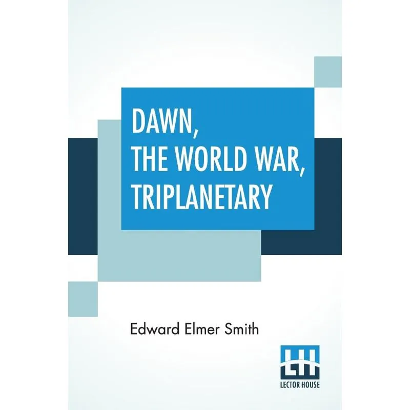 Dawn, The World War, Triplanetary