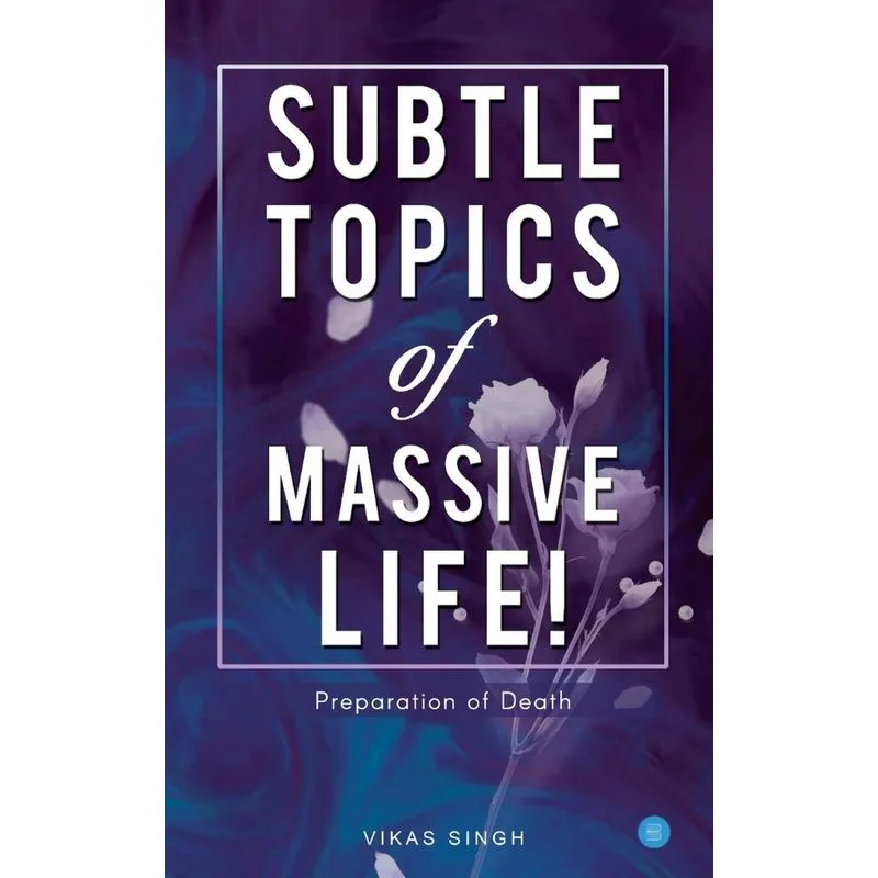 Subtle topics of Massive Life