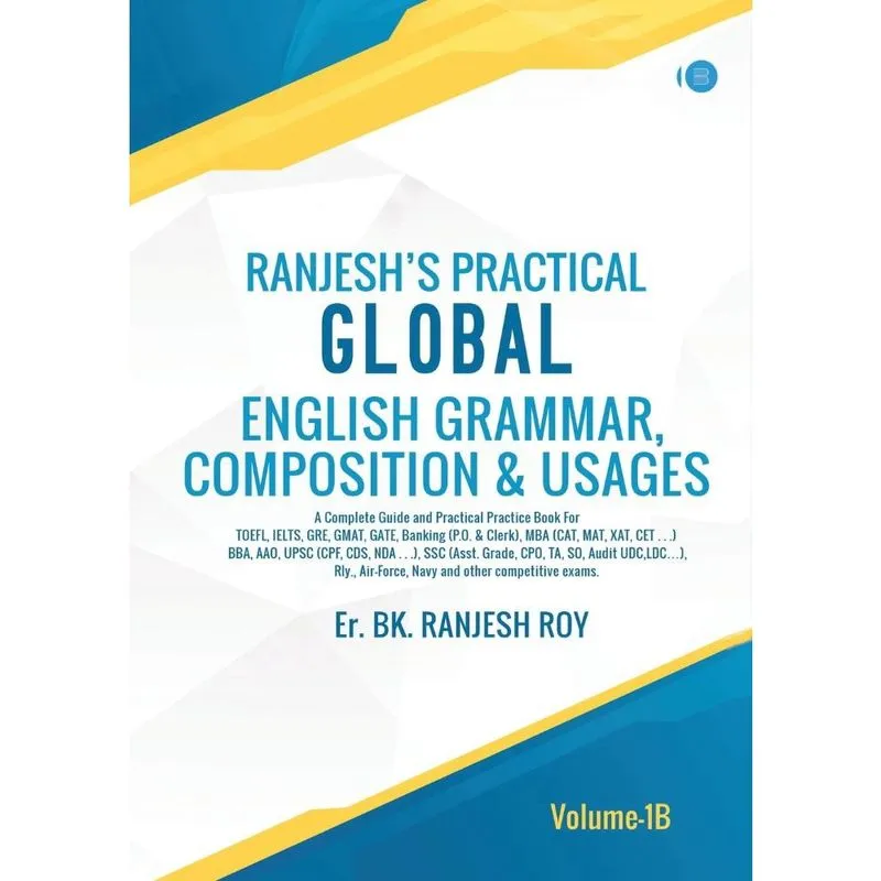 Ranjeshs Practical Global English Grammar, Composition & Usages, Volume- 1B