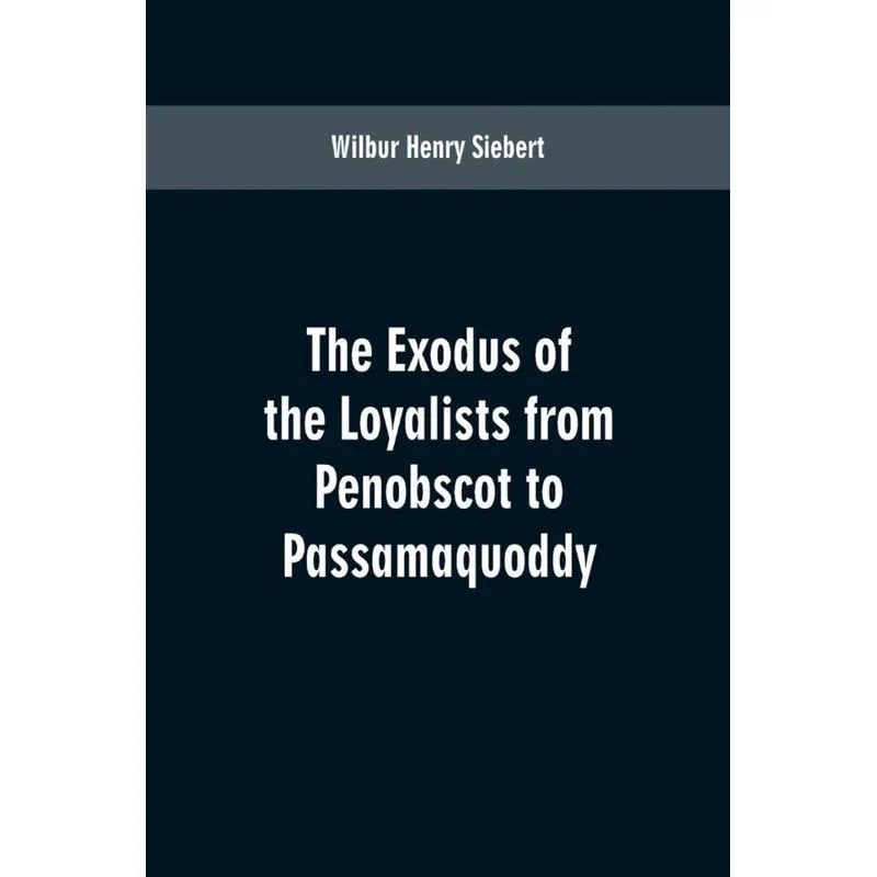 The Exodus of the Loyalists from Penobscot to Passamaquoddy