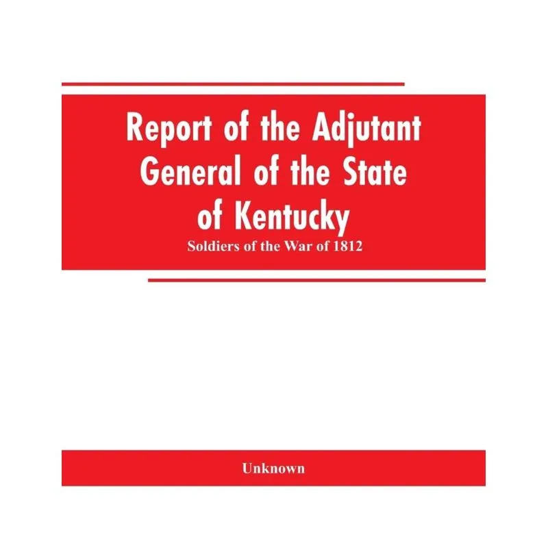 Report of the Adjutant General of the State of Kentucky