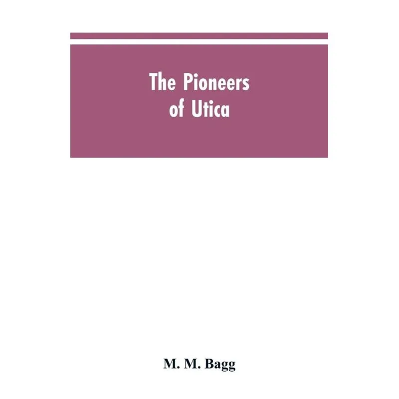 The pioneers of Utica