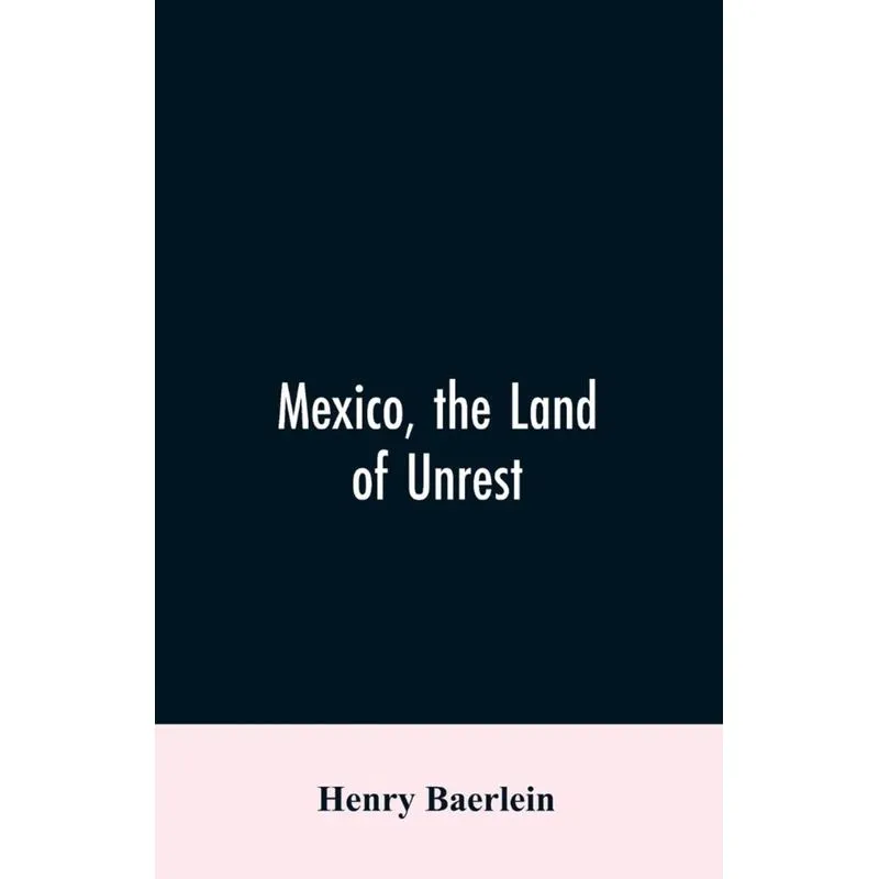 Mexico, the Land of Unrest