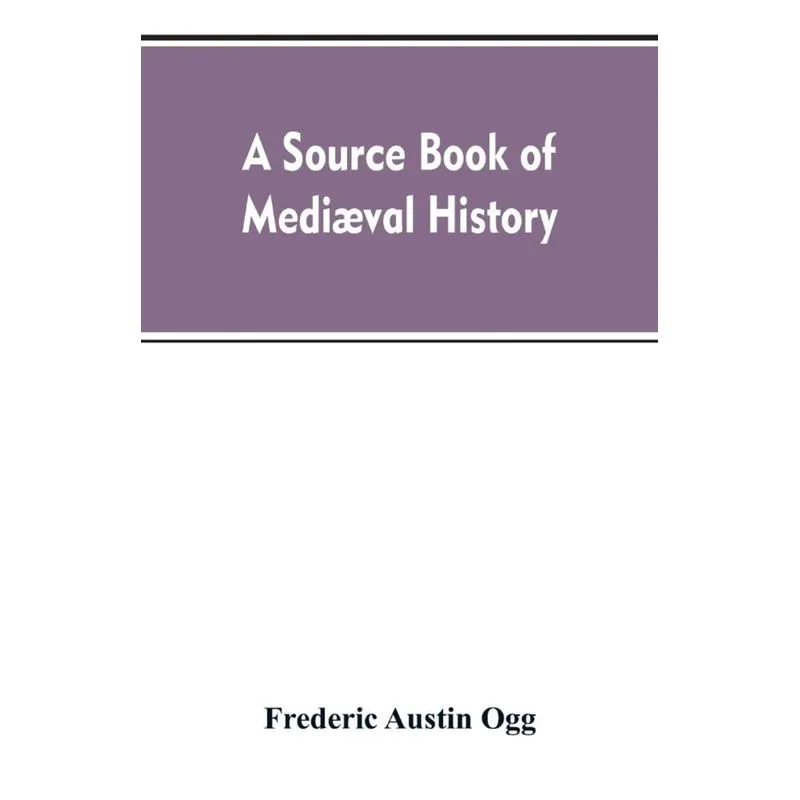A source book of mediæval history