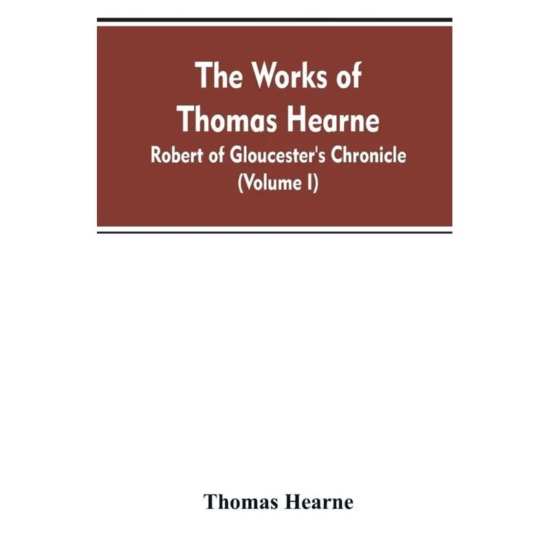 The Works of Thomas Hearne