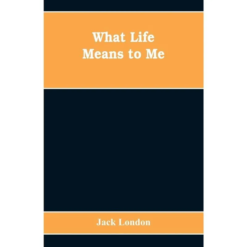 What Life Means to Me