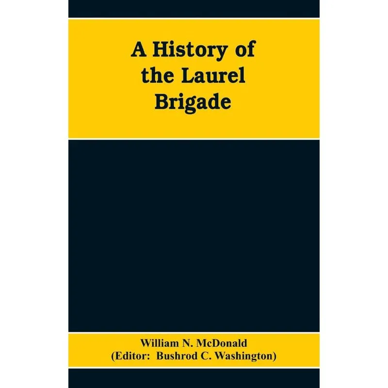 A History of the Laurel Brigade