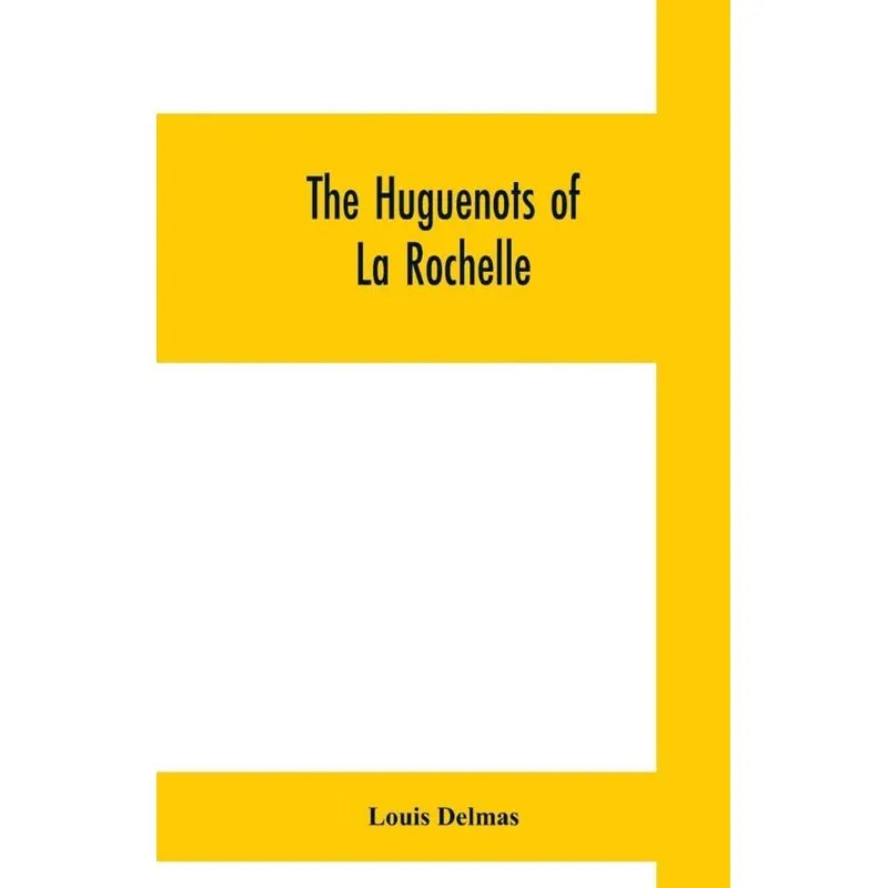 The Huguenots of La Rochelle