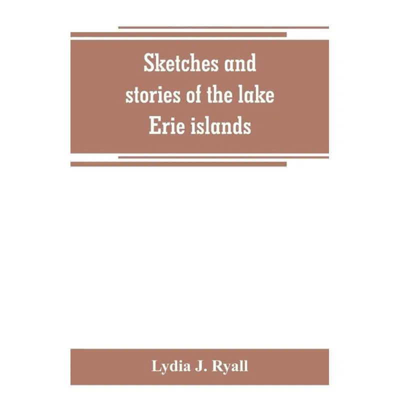 Sketches and stories of the lake Erie islands