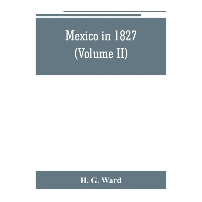 Mexico in 1827 (Volume II)