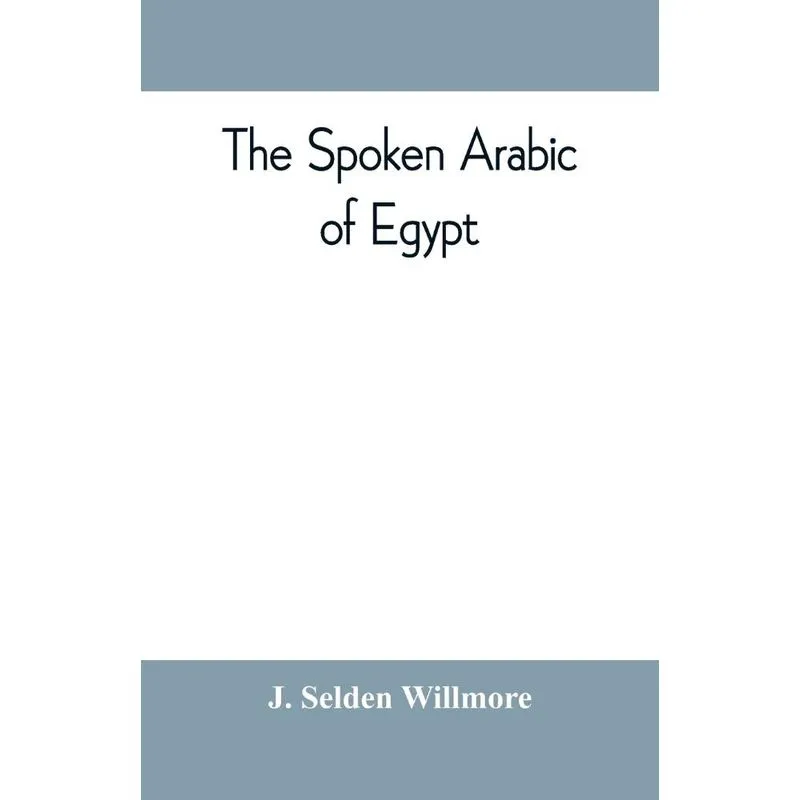 The spoken Arabic of Egypt