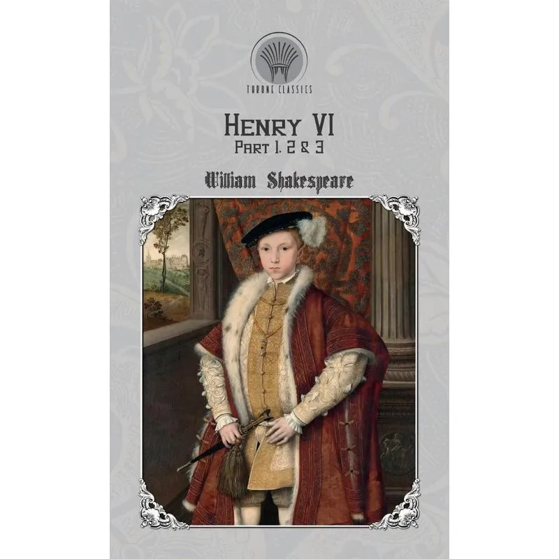 Henry Vi, Part 1, 2 & 3