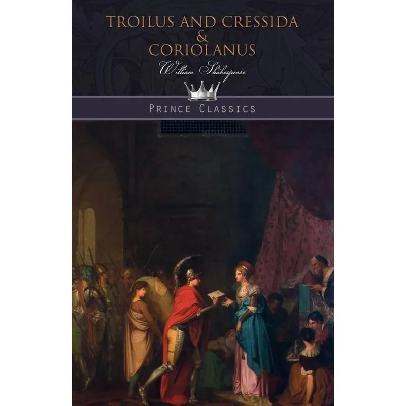 Troilus and Cressida & Coriolanus