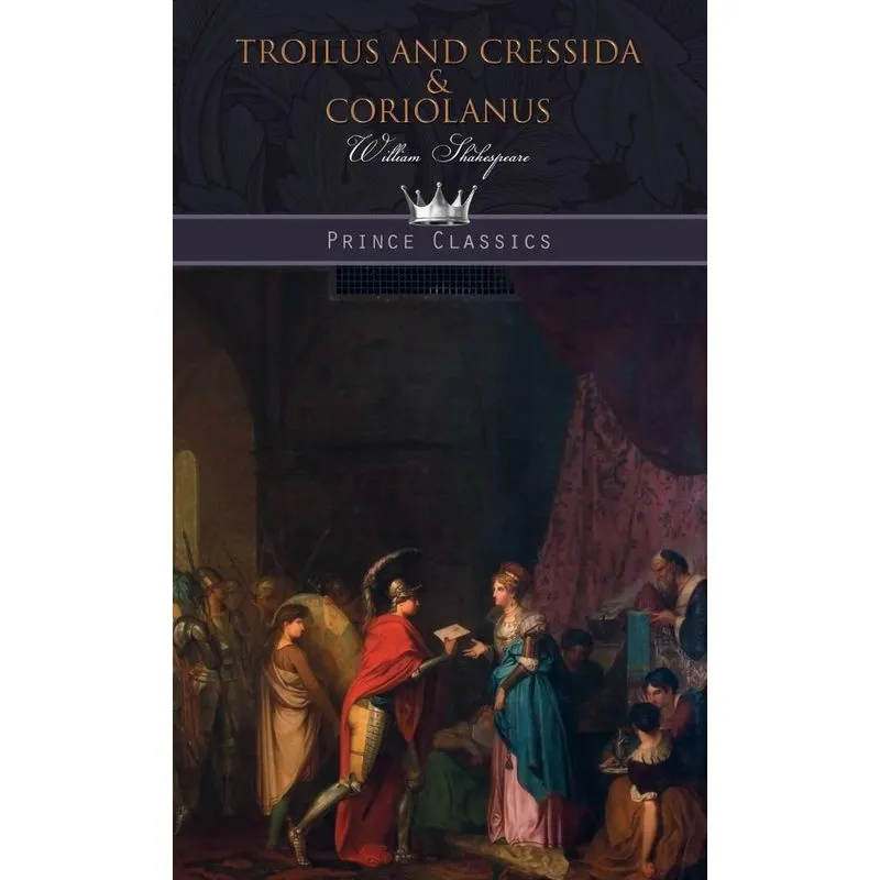 Troilus and Cressida & Coriolanus