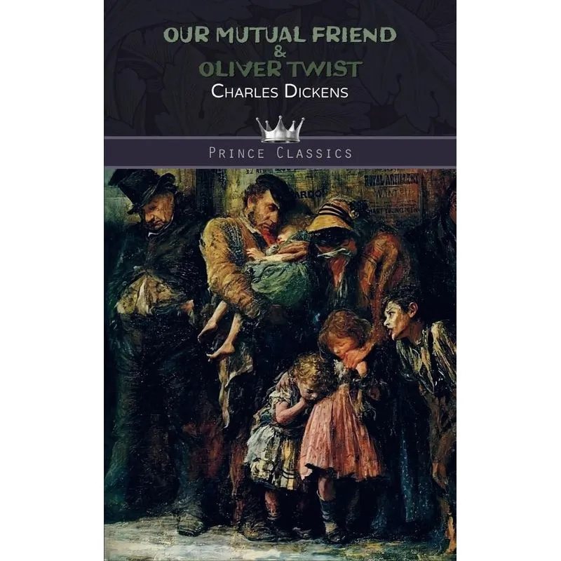 Our Mutual Friend & Oliver Twist