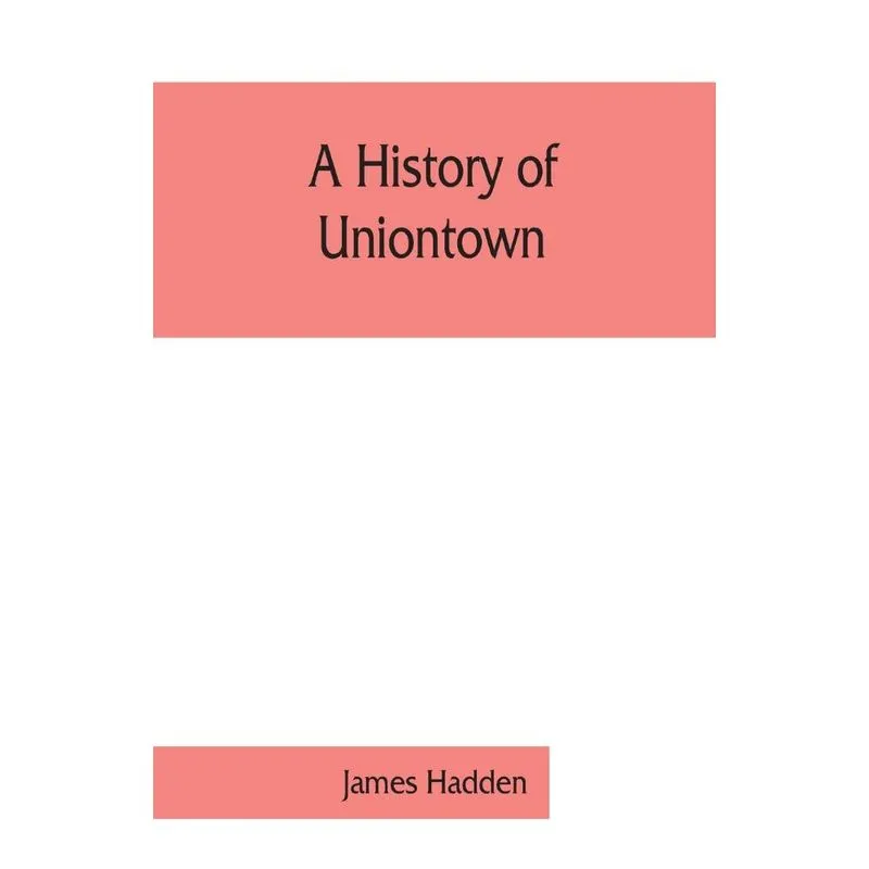 A history of Uniontown