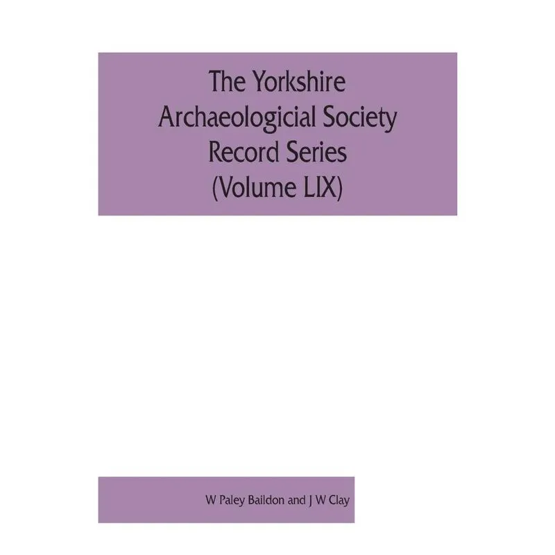 The Yorkshire Archaeologicial Society Record Series (Volume lix)