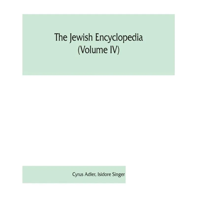 The Jewish encyclopedia (Volume iv)