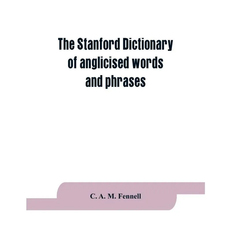 The Stanford dictionary of anglicised words and phrases