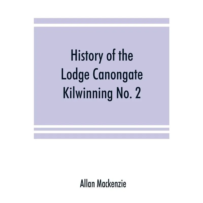 History of the Lodge Canongate Kilwinning No. 2
