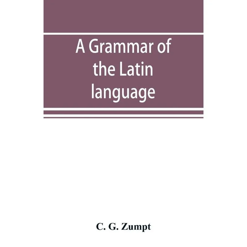 A grammar of the Latin language