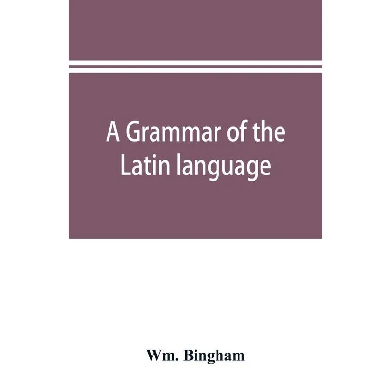 A grammar of the Latin language