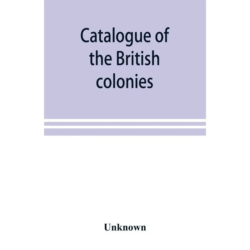 Catalogue of the British colonies
