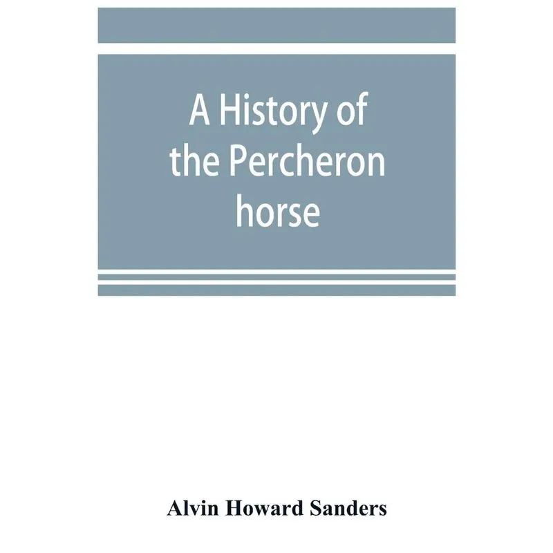 A history of the Percheron horse