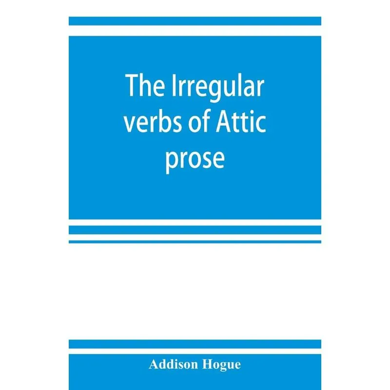The irregular verbs of Attic prose
