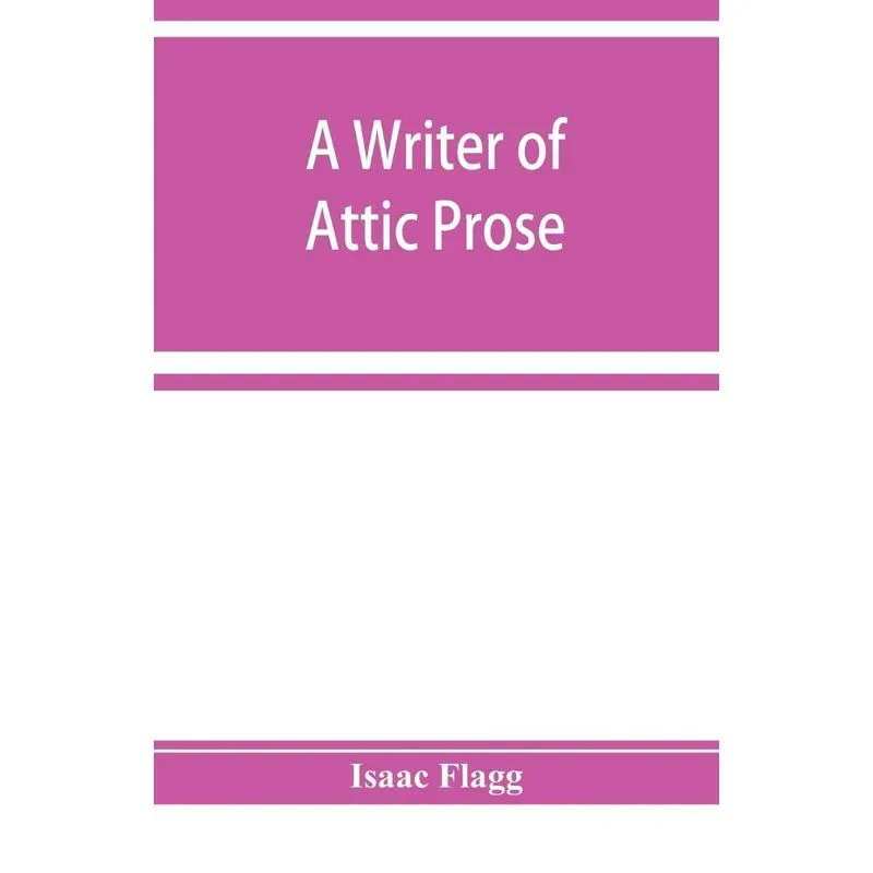 A writer of Attic prose, models from Xenophon, exercises an