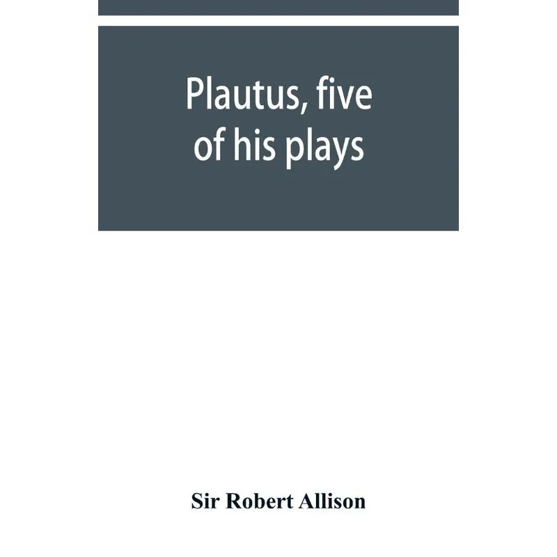 Plautus, five of his plays