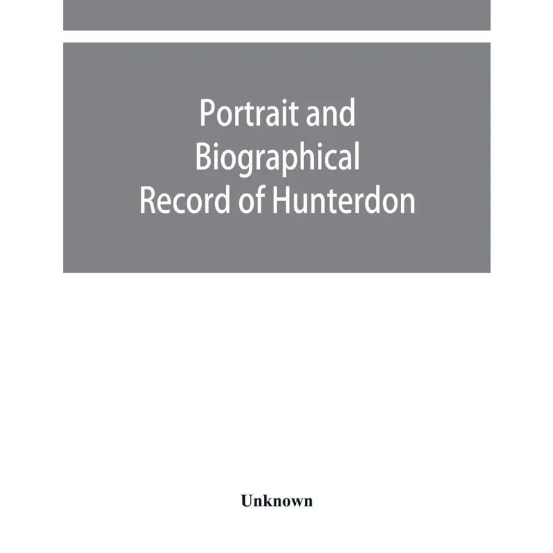 Portrait and biographical record of Hunterdon and Warren co