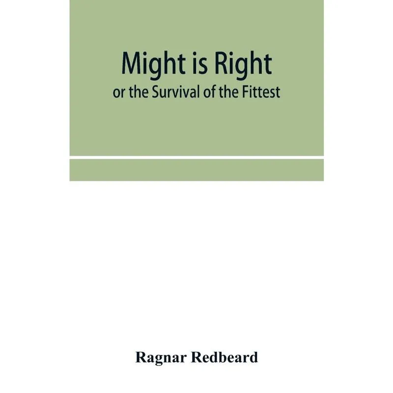 Might Is Right or The Survival of the Fittest