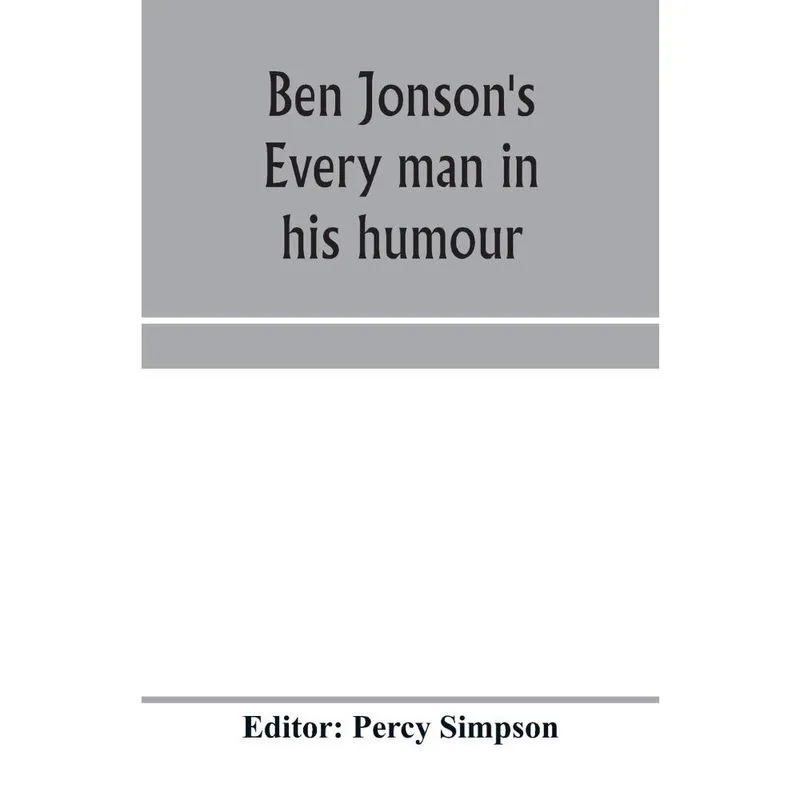 Ben Jonsons Every man in his humour