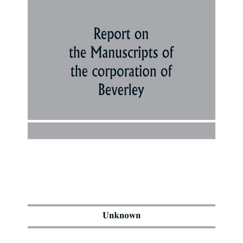 Report on the manuscripts of the corporation of Beverley