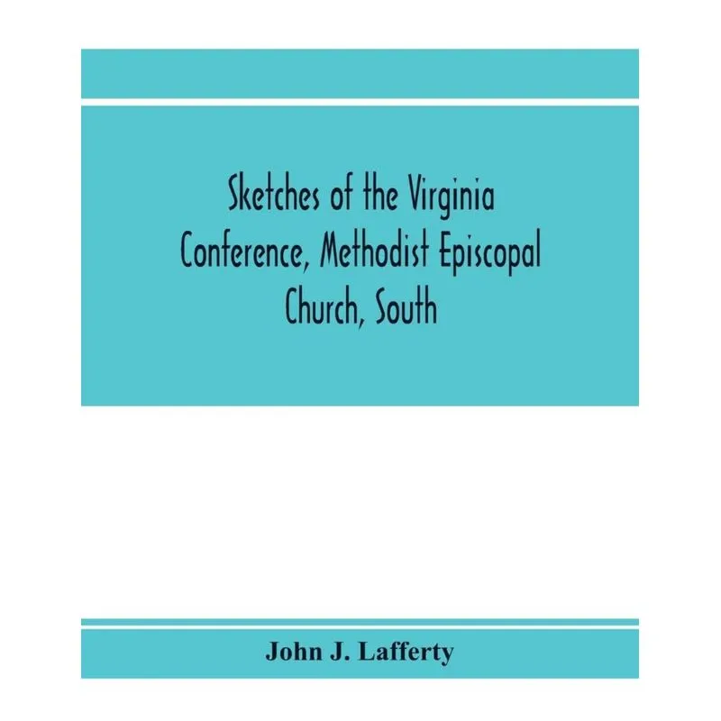 Sketches of the Virginia Conference, Methodist Episcopal Church, South