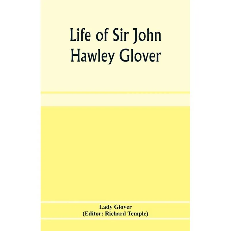 Life of Sir John Hawley Glover