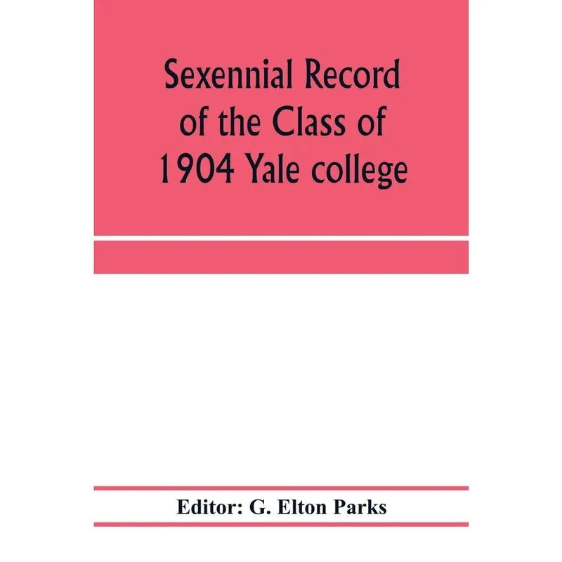 Sexennial record of the Class of 1904 Yale college