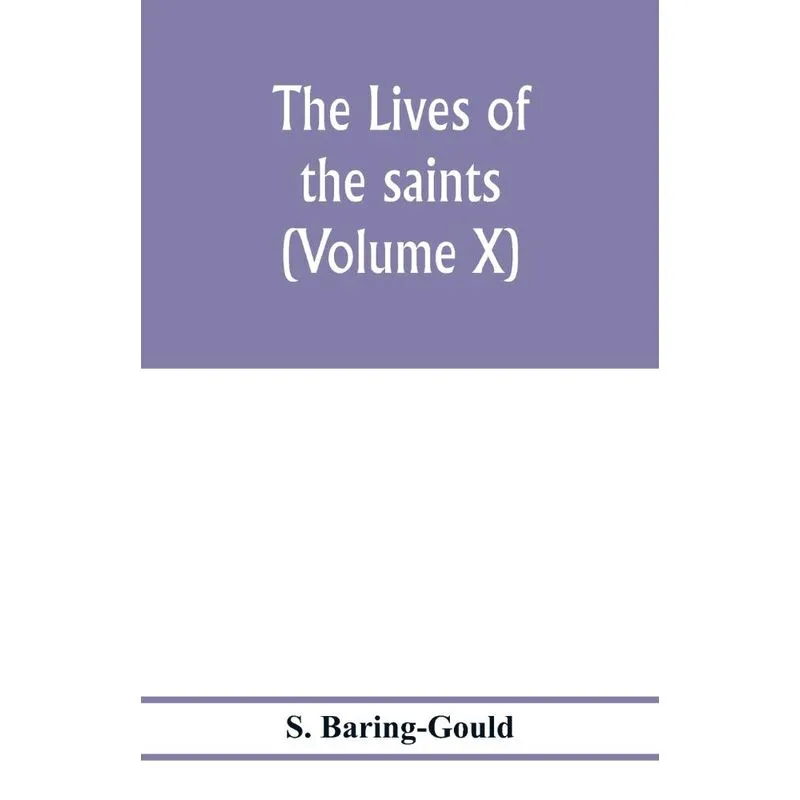 The lives of the saints (Volume X)
