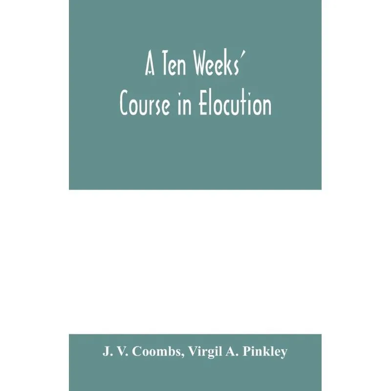 A ten weeks course in elocution