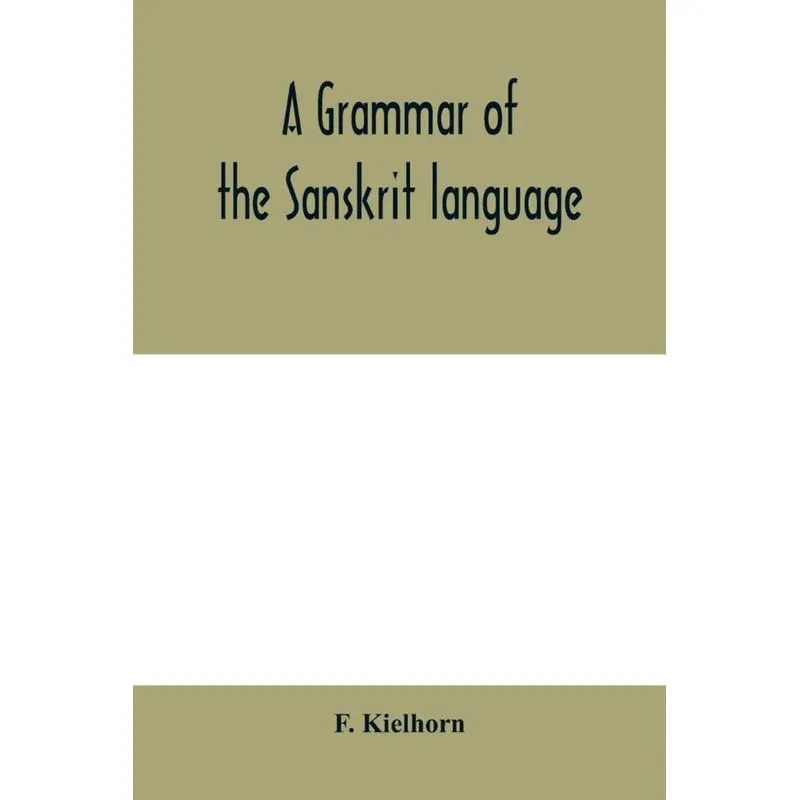 A grammar of the Sanskrit language