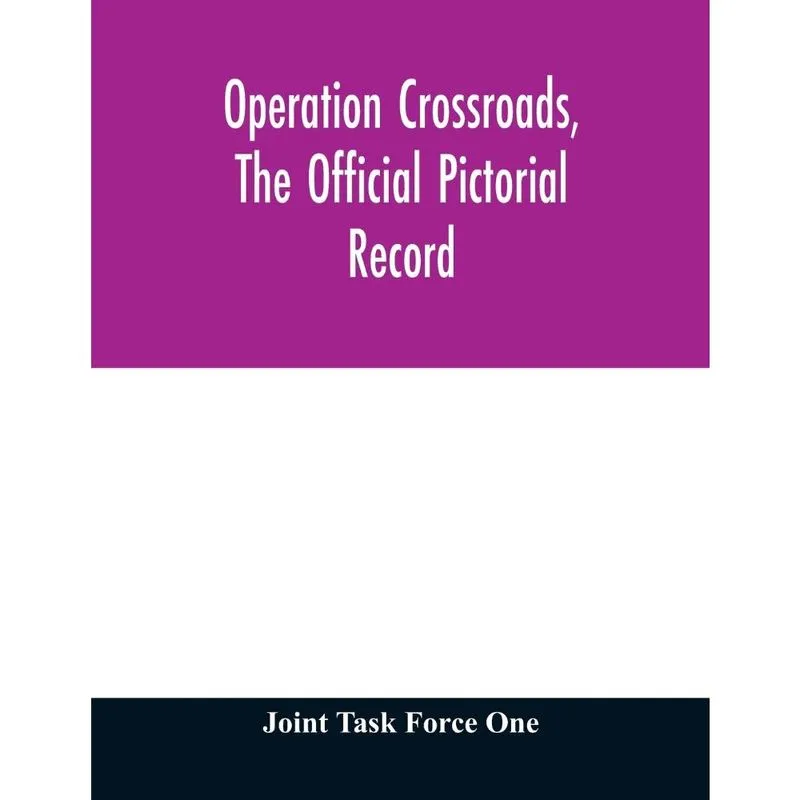 Operation Crossroads, the official pictorial record