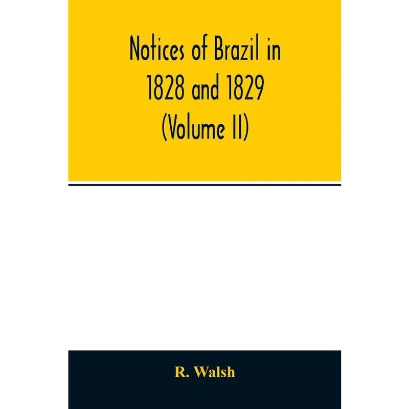 Notices of Brazil in 1828 and 1829 (Volume ii)