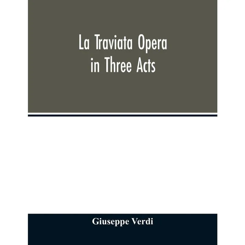 La traviata Opera in Three Acts