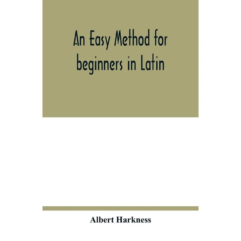 An easy method for beginners in Latin