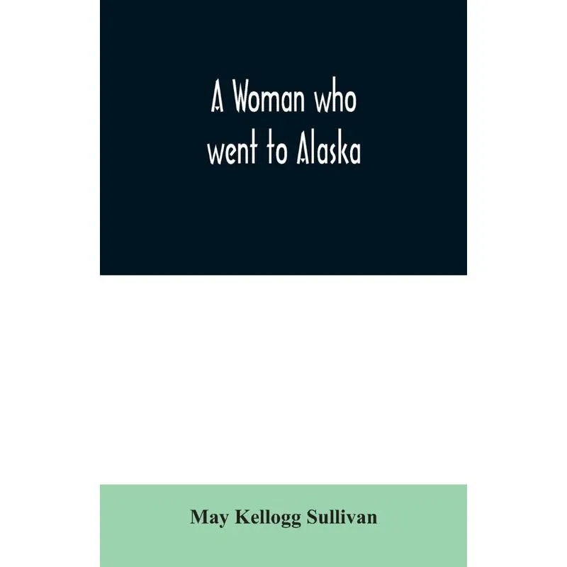 A Woman who went to Alaska