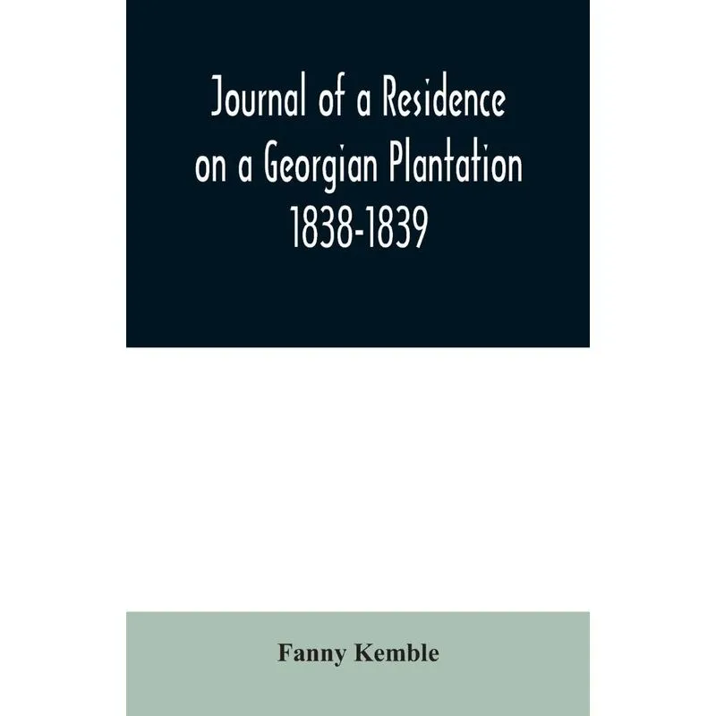 Journal of a Residence on a Georgian Plantation