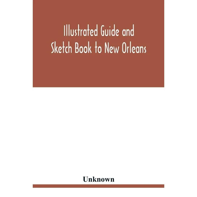 Illustrated Guide and Sketch Book to New Orleans