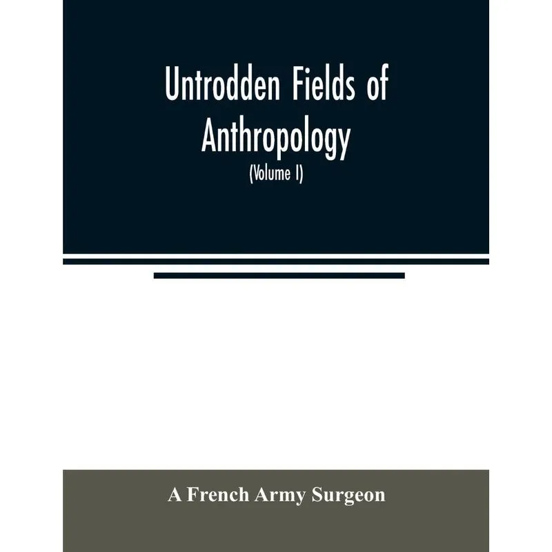 Untrodden fields of anthropology